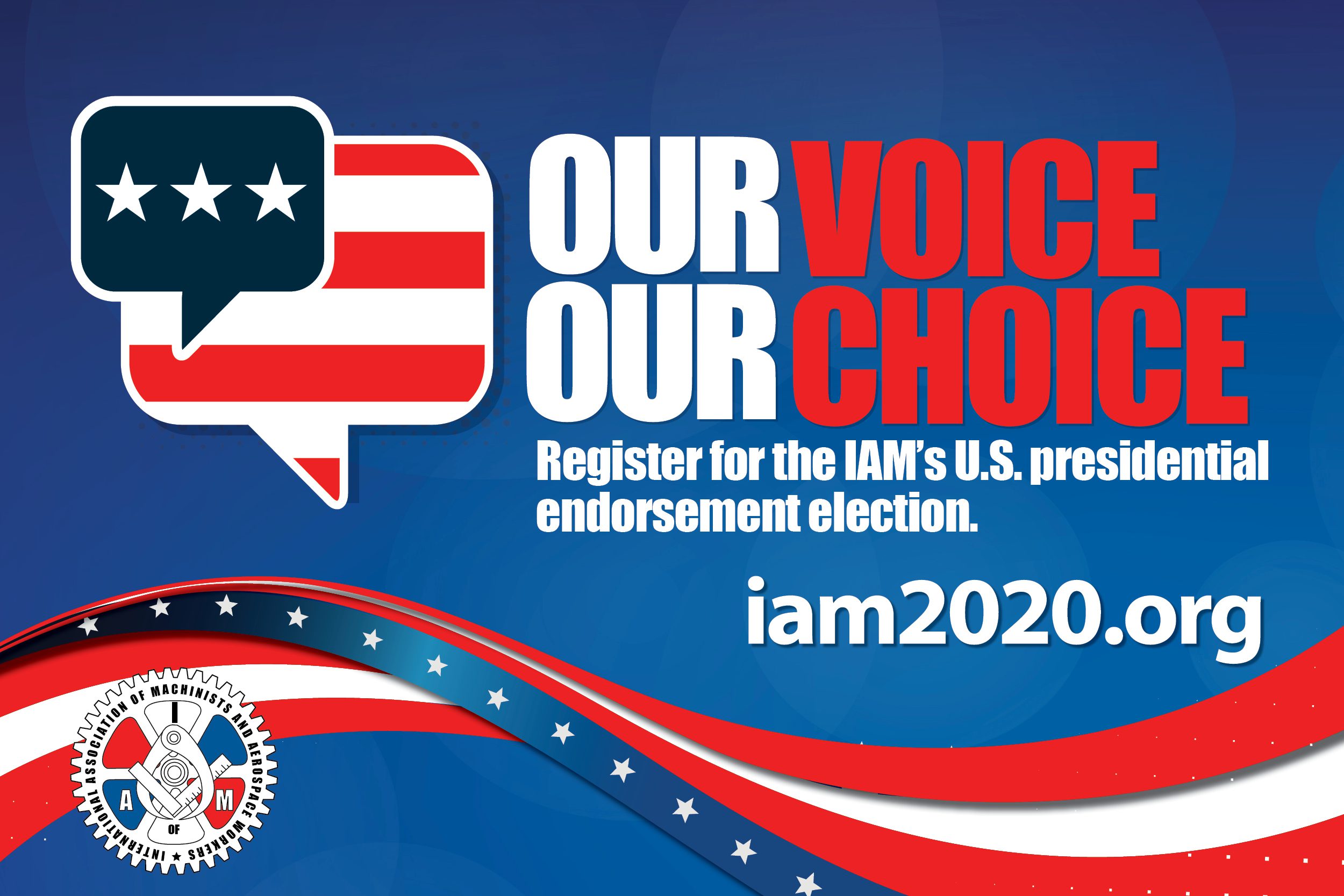 Have You Registered for the IAM’s 2020 Presidential Endorsement Election?